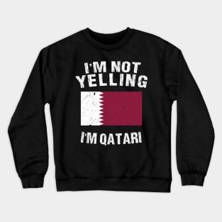 I'm Not Yelling I'm Qatari Crewneck Sweatshirt